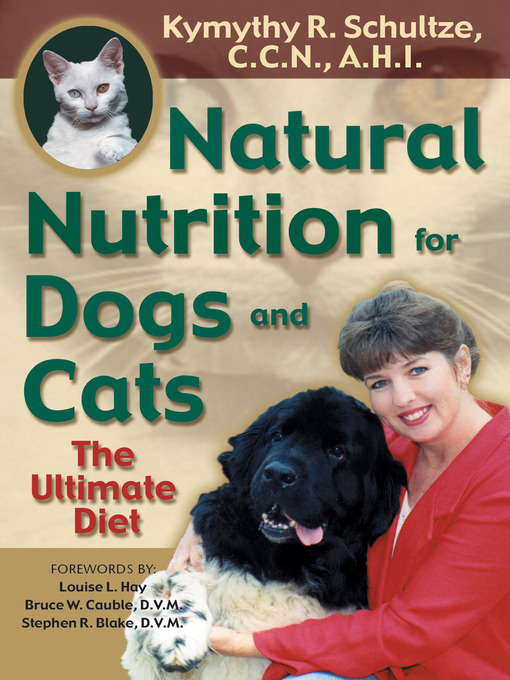 Title details for Natural Nutrition for Dogs and Cats by Kymythy Schultze, C.C.N/A.H.I - Available